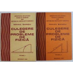 CULEGERE DE PROBLEME DE FIZICA de MIHAIL SANDU , VOLUMELE I - II , 1986