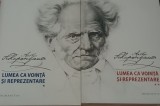 LUMEA CA VOINTA SI REPREZENTARE Arthur Schopenhauer 2 VOLUME