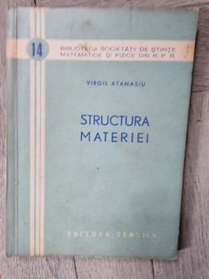 Structura materiei - Virgil Atanasiu foto