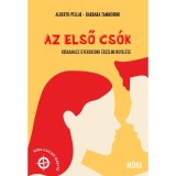 Az első cs&oacute;k - Kiskamasz gyerekeink &eacute;rzelmi nevel&eacute;se - Alberto Pellai