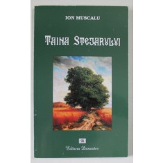 TAINA STEJARULUI de ION MUSCALU , roman istoric , 2006