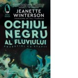 Ochiul negru al fluviului - Vali Florescu, Jeanette Winterson