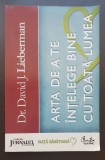 Arta de a te &icirc;nțelege bine cu toată lumea - David J. Lieberman