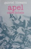 Apel către lichele - Gabriel Liiceanu (2006) - Roman Beletristică