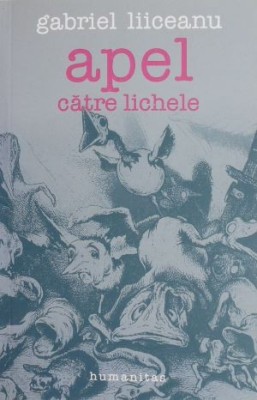 Apel catre lichele (2006) - Gabriel Liiceanu foto