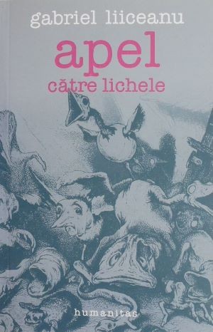 Apel catre lichele (2006) - Gabriel Liiceanu