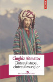 C&icirc;ntecul stepei, c&icirc;ntecul munților - Paperback - Cinghiz Aitmatov - Polirom