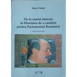 DE LA ZIARIST INTERZIS LA LIBERTATEA DE A CANDIDA PENTRU PARLAMENTUL ROMANIEI-PETRU FRASILA-227874