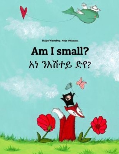 Am I Small? &#039;Ana Ne&#039;esataye Deya?: Bilingual Children&#039;s Book English-Tigrinya (Dual Language/Bilingual Edition)