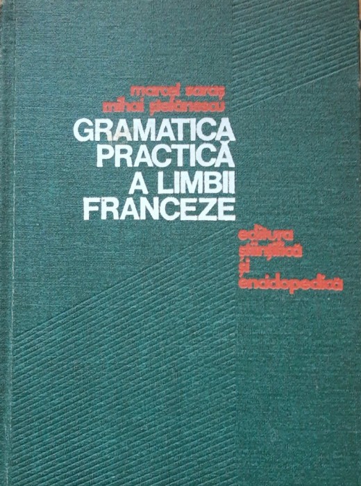 GRAMATICA PRACTICA A LIMBII FRANCEZE - MARCEL SARAS, MIHAI STEFANESCU