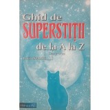 Lucia Stanciu - Ghid de superstitii de la A la Z (Editia: 2003)