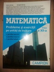 Matematica clasa a 12-a: Probleme si exercitii pe unitati de invatare- Marius Burtea, Georgeta Burtea