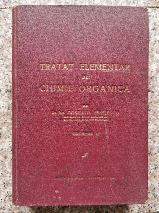 Tratat Elementar De Chimie Organica Volumul 2 - Costin D. Nenitescu , B172