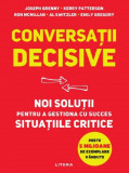 Conversatii decisive Noi solutii pentru a gestiona cu succes situatiile critice