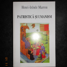 HENRI IRENEE MARROU - PATRISTICA SI UMANISM