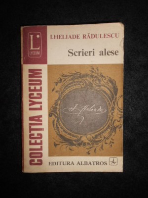 I. Heliade Radulescu - Scrieri Alese foto