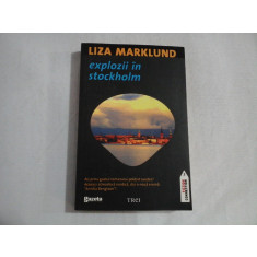 EXPLOZII IN STOCKHOLM roman - Liza MARKLUND