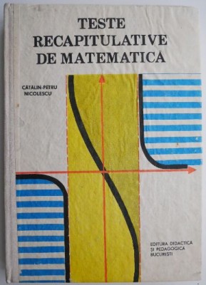 Teste recapitulative de matematica &amp;ndash; Catalin-Petru Nicolescu foto