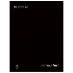 Pe tine te, Marius Tuca