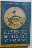 BUCURESTI SI BUCURESTENI DE IERI SI DE AZI de VICTOR BILCIURESCU, 1945
