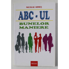 ABC - UL BUNELOR MANIERE de NICOLAE ARMES , 2018