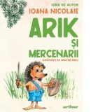 Arik si mercenarii. Serie de autor Ioana Nicolaie - Ioana Nicolaie