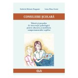 Consiliere scolara: tehnici si procedee de interventie psihologica pentru educarea si modelarea comportamentului copiilor &ndash; Gabriela Melania Dragomir,