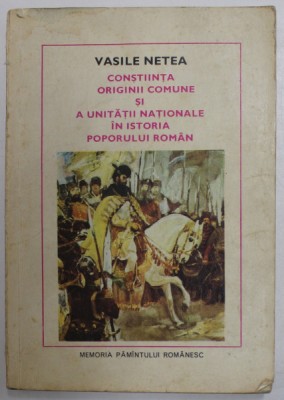 CONSTIINTA ORIGINII COMUNE SI A UNITATII NATIONALE IN ISTORIA POPORULUI ROMAN de VASILE NETEA , 1980 foto