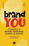 BRAND YOU Creeaza-ti un brand personal puternic autentic carte David Royston-Lee Sylvana Storey Niculescu Non-fictiune