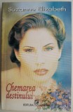 Chemarea Destinului - Suzanne Elizabeth - Roman de Dragoste - Carte Beletristica