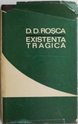 Existenta tragica &amp;ndash; D. D. Rosca (supracoperta putin uzata) foto