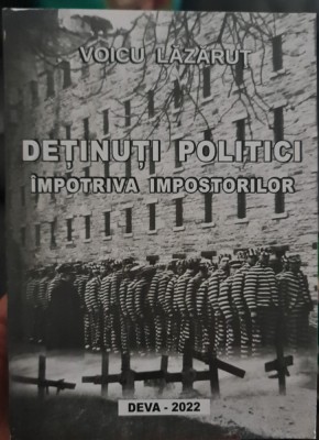 DETINUTI POLITICI IMPOTRIVA IMPOSTORILOR VOICU LAZARUT DETINUT ANTICOMUNIST 300 foto