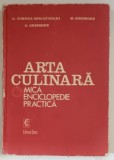 ARTA CULINARA , MICA ENCICLOPEDIE PRACTICA de M. GHEORGHE , G. GHEORGHE , G. COMNEA SENIATINSCHI , 1982