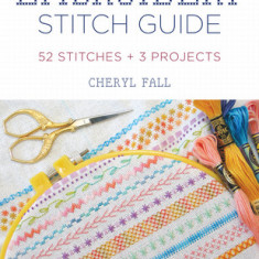 Embroidery Stitch Guide: 64 Stitches + 3 Projects