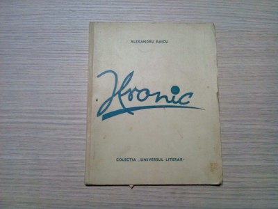 ALEXANDRU RAICU (autograf) - HRONIC - Colectia &amp;quot;Universul Literar&amp;quot; 1939, 70 p. foto