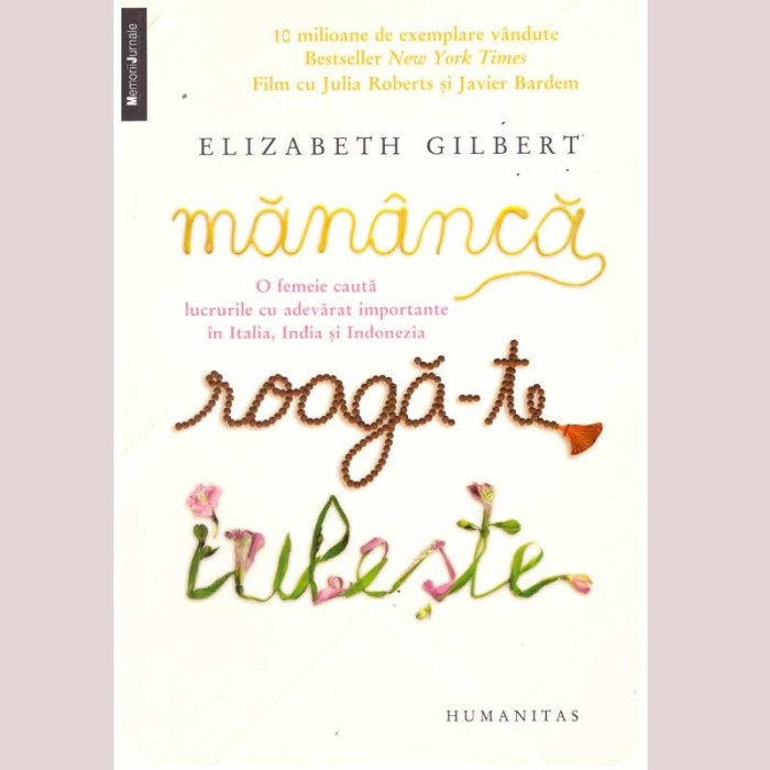Elizabeth Gilbert - Mananca, roaga-te, iubeste. O femeie cauta