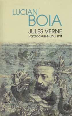 AS - LUCIAN BOIA - JULES VERNE PARADOXURILE UNUI MIT foto