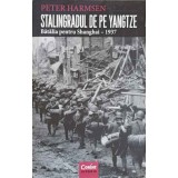 STALINGRADUL DE PE YANGTZIE. BATALIA PENTRU SHANGHAI - 1937-PETER HARMSEN-252292