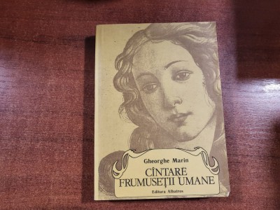 Cantare frumusetii umane de Gheorghe Marin foto