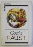 FAUST partea intai si partea a doua a tragediei de GOETHE , Bucuresti 1995