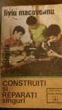 Construiti si reparati singuri Liviu Macoveanu 1973