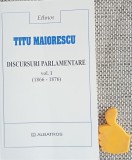 Discursuri parlamentare, vol. 1 Cu priviri asupra dezvoltarii politice a Romaniei sub domnia lui Carol I (1866-1876). Titu Maiorescu