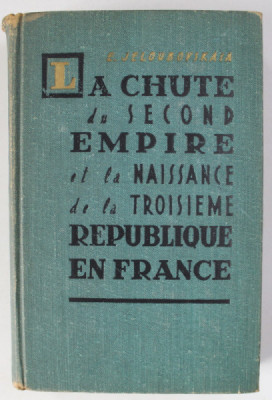 LA CHUTE DU SECOND EMPIRE ET LA NAISSANCE DE LA TROISIEME REPUBLIQUE EN FRANCE par E. JELOUBOVSKAIA , 1959 foto