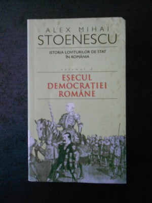 ALEX MIHAI STOENESCU - ISTORIA LOVITURILOR DE STAT IN ROMANIA volumul 2 foto