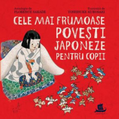 Cele mai frumoase povesti japoneze pentru copii - Sakade Florence, Yoshisuke Kurosaki