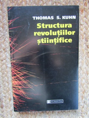 Thomas S. Kuhn - Structura revolutiilor stiintifice foto