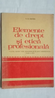 N. D. Ghimpa - Elemente de drept si etica profesionala, manual clasa a XI-a, 1979 (vezi detalii pentru livrare in tara) foto