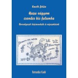 Haza v&aacute;gyom csendes kis falumba - Borsodgeszti k&eacute;zimunk&aacute;k &eacute;s n&eacute;pszok&aacute;sok - Kmeth Jol&aacute;n