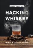 Crimes Against Whiskey: A Guide to Blending, Fat-Washing, and Other Unspeakable Acts
