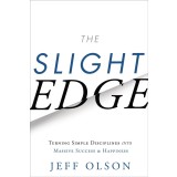 The Slight Edge: Turning Simple Disciplines Into Massive Success and Happiness